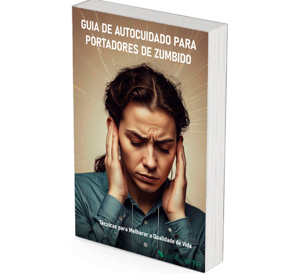 Ebook - Guia De Autocuidado para portadores de zumbido: Técnicas para melhorar a qualidade de vida