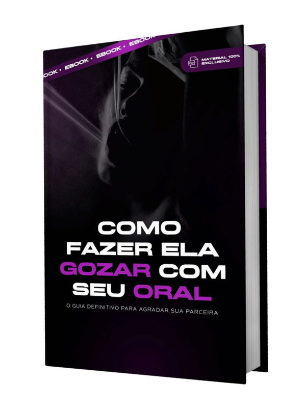 Ebook - Como fazer ela gozar com seu oral