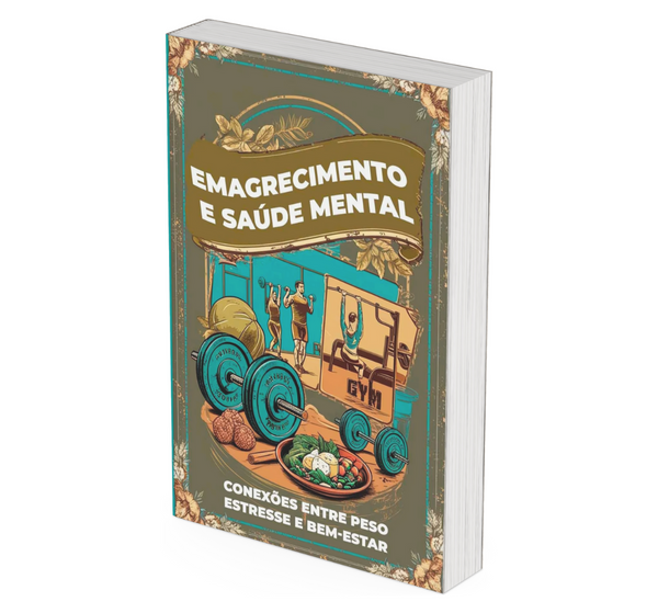 EBook - Emagrecimento e Saúde Mental: Conexões entre peso, estresse e bem-Estar