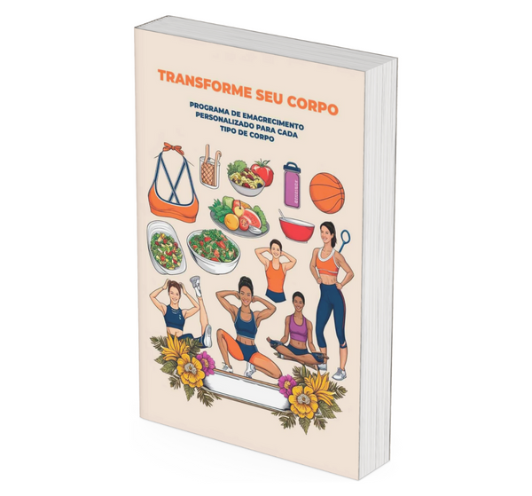 EBook - Transforme Seu Corpo: Programa de emagrecimento personalizado para cada tipo de corpo